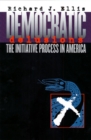 Image for Democratic Delusions : The Initiative Process in America