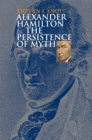 Image for Alexander Hamilton and the Persistence of Myth