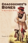 Image for Coacoochee&#39;s bones  : a Seminole saga