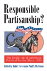 Image for Responsible Partisanship? : The Evolution of American Political Parties Since 1950