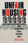 Image for Unfair Housing : How National Policy Shapes Community Action