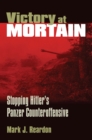 Image for Victory at Mortain  : stopping Hitler&#39;s Panzer counteroffensive
