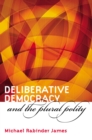 Image for Deliberative Democracy and the Plural Polity