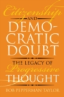 Image for Citizenship and democratic doubt  : the legacy of progressive thought