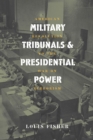 Image for Military Tribunals and Presidential Power : American Revolution to the War on Terrorism