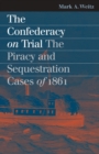 Image for The Confederacy on trial  : the piracy and sequestration cases of 1861