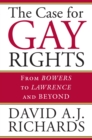 Image for The case for gay rights  : from Bowers to Lawrence and beyond