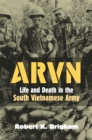 Image for ARVN : Life and Death in the South Vietnamese Army