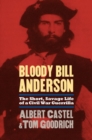 Image for Bloody Bill Anderson : The Short, Savage Life of a Civil War Guerrilla