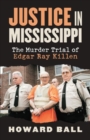 Image for Justice in Mississippi : The Murder Trial of Edgar Ray Killen