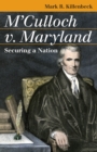 Image for M&#39;Culloch V. Maryland : Securing a Nation