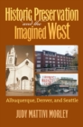 Image for Historic Preservation and the Imagined West : Albuquerque, Denver, and Seattle