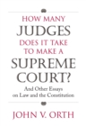 Image for How Many Judges Does it Take to Make a Supreme Court? : And Other Essays on Law and the Constitution