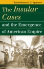 Image for The Insular Cases and the Emergence of American Empire