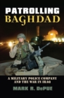 Image for Patrolling Baghdad : A Military Police Company and the War in Iraq