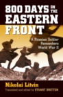 Image for 800 Days on the Eastern Front : A Russian Soldier Remembers World War II