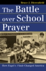Image for The Battle Over School Prayer : How Engel V. Vitale Changed America