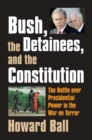 Image for Bush, the Detainees, and the Constitution : The Battle Over Presidential Power in the War on Terror