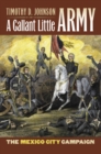 Image for A gallant little army  : the Mexico City campaign