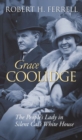 Image for Grace Coolidge  : the people&#39;s lady in Silent Cal&#39;s White House