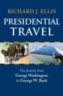 Image for Presidential travel  : the journey from George Washington to George W. Bush