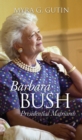 Image for Barbara Bush  : presidential matriarch