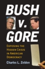 Image for Bush v. Gore  : exposing the hidden crisis in American democracy