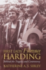 Image for First lady Florence Harding  : behind the tragedy and controversy