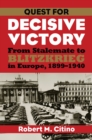 Image for Quest for Decisive Victory : From Stalemate to Blitzkrieg in Europe, 1899-1940