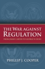 Image for The War Against Regulation : From Jimmy Carter to George W. Bush