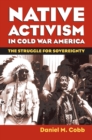 Image for Native activism in Cold War America  : the struggle for sovereignty
