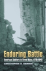 Image for Enduring battle  : American soldiers in three wars, 1776-1945