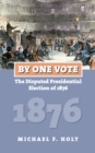 Image for By one vote  : the disputed presidential election of 1876