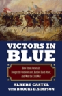 Image for Victors in Blue : How Union Generals Fought the Confederates, Battled Each Other, and Won the Civil War