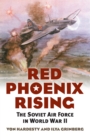 Image for Red phoenix rising  : the Soviet Air Force in World War II