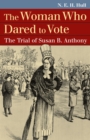 Image for The woman who dared to vote  : the trial of Susan B. Anthony