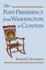 Image for The Post-Presidency from Washington to Clinton