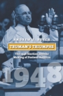 Image for Truman&#39;s triumphs  : the 1948 election and the making of postwar America
