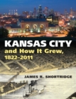 Image for Kansas City and How It Grew, 1822-2011