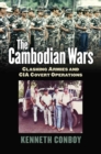 Image for The Cambodian wars  : clashing armies and CIA covert operations