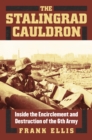Image for The Stalingrad Cauldron : Inside the Encirclement and Destruction of the 6th Army 