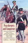 Image for Peacekeepers and Conquerors : The Army Officer Corps on the American Frontier, 1821-1846 