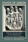 Image for States of Union : Family and Change in the American Constitutional Order