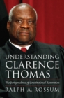 Image for Understanding Clarence Thomas : The Jurisprudence of Constitutional Restoration