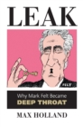 Image for Leak: Why Mark Felt Became Deep Throat