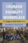 Image for Crusade for Equality in the Workplace: The Griggs V. Duke Power Story