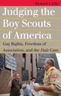 Image for Judging the Boy Scouts of America: Gay Rights, Freedom of Association, and the Dale Case