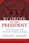 Image for By order of the president  : the use and abuse of executive direct action