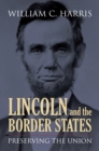 Image for Lincoln and the Border States : Preserving the Union