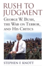 Image for Rush to Judgment : George W. Bush, The War on Terror, and His Critics